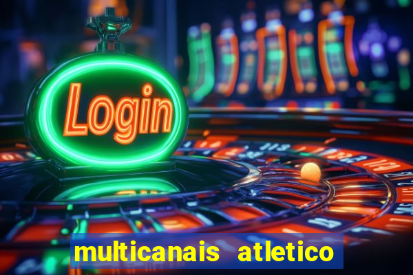 multicanais atletico de madrid